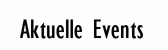 Aktuelle Events